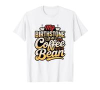 Birthstone è Un Chicco di caffè Barista Umorismo tossicodipendente di Caffeina Maglietta