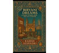 Biryani Dreams: 15 Stories from the City of Nizams: Book 8 of the Heartbeats of India Series
