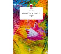 Bis ans Ende unserer Tage. Life is a Story - story.one