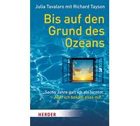 Bis auf den Grund des Ozeans. "Sechs Jahre galt ich als hirntot. Aber ich bekam alles mit."