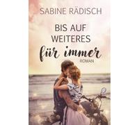 Bis auf weiteres für immer: Roman | Sommerliebe zwischen Nord und Süd | Insel Föhr