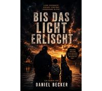 AS LICHT ERLISCHT: Ein Roman über Liebe, Verlust und das, was bleibt.