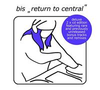 Bis - Return To Central (Deluxe)