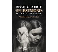 Bis sie glaubte, SELBSTMORD sei der letzte Ausweg: Niemand hörte ihr Schweigen