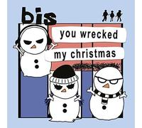 Bis - You Wrecked My Christmas / I Was Born On Christmas