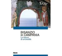 Bisanzio in Campania. Le tracce di una eredità