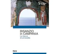 Bisanzio in Campania. Le tracce di una eredità