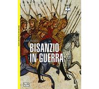 Bisanzio in guerra. 600-1453
