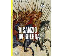 Bisanzio in guerra. 600-1453 - Haldon John