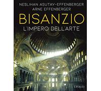 Bisanzio. L'universo dell'arte. Ediz. a colori