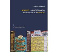 Bisanzio prima di Bisanzio. Miti e fondazioni della nuova Roma