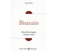 Bisanzio. Storia di un impero (secoli IV-XIII)