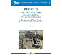 Bisarcio. Una comunità rurale della Sardegna tra XII e XVIII secolo. Lo sguardo dell'archeologia tra Vescovo, clero e società civile
