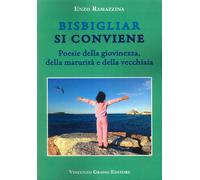 Bisbigliar Si Conviene. Poesie della Giovinezza, della Maturità e della Vecchiai