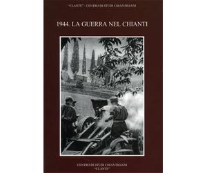 Biscarini,Claudio. Fonnesu,Jolanda. - 1944: la guerra nel Chianti.