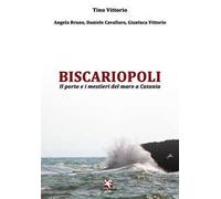 Biscariopoli. Il porto e i mestieri del mare a Catania