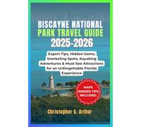 Biscayne National Park Travel Guide 2025-2026: Expert Tips, Hidden Gems, Snorkeling Spots, Kayaking Adventures & Must-See Attractions for an Unforgettable Florida Experience
