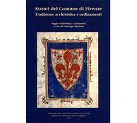 Biscione,Giuseppe. - Statuti del comune di Firenze. Tradizione archivistica e or