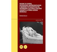 Biscioni,Raffaella. - Rovine di guerra: Distruzioni, rappresentazioni e memorie