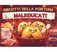 Biscotti della fortuna maleducati: Ricetta originale + messaggi irriverenti da ritagliare: biscotti della fortuna per chi è stufo delle frasi motivazionali