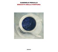 Biscotti della fortuna - Pedullà Gabriele