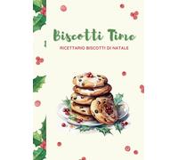 Biscotti time: ricettario biscotti di Natale