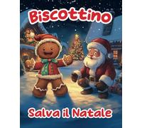 Biscottino salva il Natale: Fiaba Illustrata per Bambini | Una Storia Natalizia di Amicizia e Magia