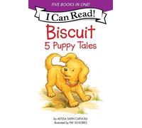 Biscuit 5 Puppy Tales: Biscuit Goes to School, Biscuit Finds a Friend, Biscuit Visits the Firehouse, Biscuit Flies a Kite, Bathtime for Biscuit