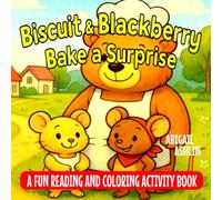 Biscuit & Blackberry Bake a Surprise: Bedtime Storybook and Coloring Pages for Kids Ages 4-8