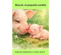 Biscuit, el pequeño cerdo: Colección infantil de 6 a 12 años · Tomo 2