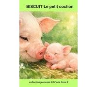 Biscuit , le petit cocho n: Une histoire d animaux racontée avec le cœur