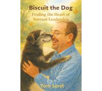 Biscuit The Dog: Finding The Heart of Servant Leadership