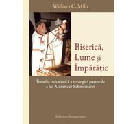 Biserica, lume si imparatie - William C. Mills, Editie in limba romana