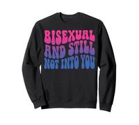 Bisexual And Still Not Into You Felpa