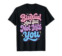 Bisexual And Still Not Into You Maglietta