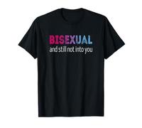 Bisexual and still not into you Maglietta