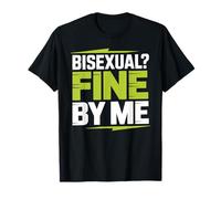 Bisexual Fine By Me Orgoglio del Messaggio LGBTQ Maglietta