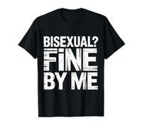 Bisexual Fine By Me Orgoglio del Messaggio LGBTQ ||- Maglietta