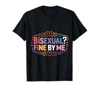 Bisexual Fine By Me Orgoglio del Messaggio LGBTQ |- Maglietta