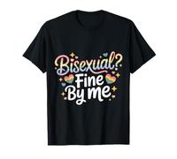 Bisexual Fine By Me Orgoglio del Messaggio LGBTQ |- Maglietta