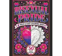 Bisexual Pride: Bold and Easy Coloring Book with 50 Celestial Designs and Affirmations for Adults and Teens