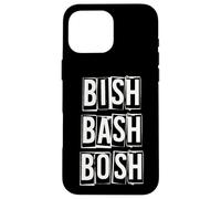 Bish Bash Bosh non ha fatto confusione Custodia per iPhone 16 Pro Max