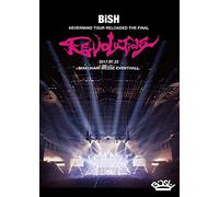 Bish - Bish Nevermind Tour Reloaded The Final 'Revolutions' [Edizione: Giappone]