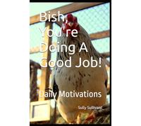 Bish, You're Doing A Good Job!: Daily Motivations