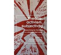 Bishnupriya Dutt Theatre, Activism, Subjectivity (Copertina rigida)