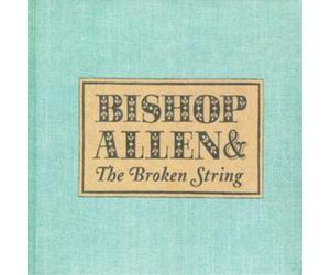 Bishop Allen The Broken String (CD) Album
