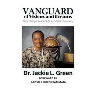 Bishop Dr. Jackie L. Green Vanguard of Visions and Dreams (Copertina rigida)