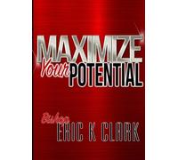 Bishop Eric K Clark Maximize Your Potential (Tascabile)