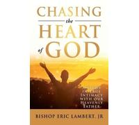 Bishop Eric Lambert Chasing the Heart of God (Copertina rigida)
