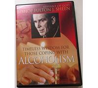 Bishop Fulton Sheen: Timeless Wisdom for Those Coping with Alcoholism